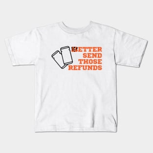 Better Send Those Refunds Kids T-Shirt